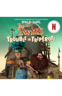 The Twits: Trouble in Triperot! - Steve Behling