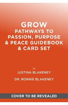 Grow: Pathways to Passion, Purpose & Peace Guidebook & Card Set - Justina Blakeney
