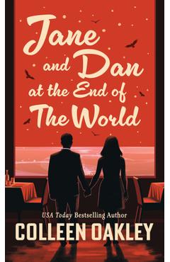 Jane and Dan at the End of the World - Colleen Oakley