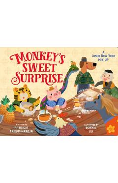 Monkey's Sweet Surprise: A Lunar New Year Mix-Up - Patricia Tanumihardja