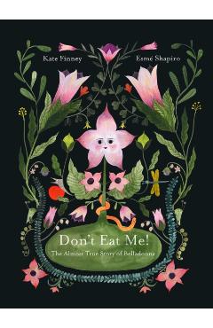 Don't Eat Me! the Almost True Story of Belladonna - Kate Finney