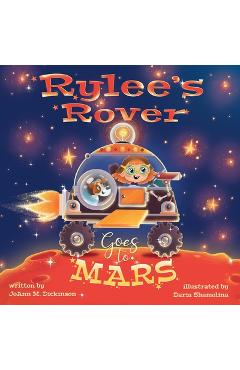Rylee's Rover Goes to Mars - Joann M. Dickinson