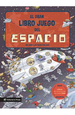 El Gran Libro Juego del Espacio / The Big Game Book of Space: Un Libro Infantil En Español Con 3 Niveles de Juego, de 3 a 8 Años. Jugar Y Aprender. ¡C - Joan Subi Subirana