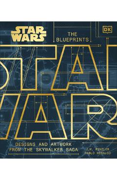 Star Wars the Blueprints: Designs and Artwork from the Skywalker Saga -