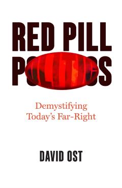 Red Pill Politics: Demystifying Today's Far Right - David Ost