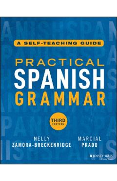Practical Spanish Grammar: A Self-Teaching Guide - Nelly Zamora-breckenridge