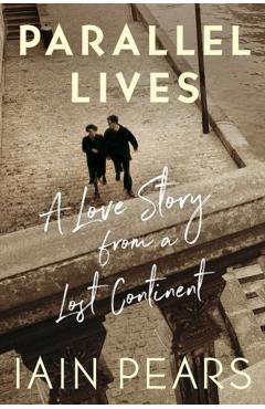 Parallel Lives: A Love Story from a Lost Continent - Iain Pears