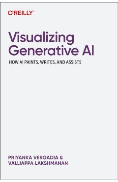 Visualizing Generative AI: How AI Paints, Writes, and Assists - Priyanka Vergadia