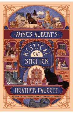 Agnes Aubert\'s Mystical Cat Shelter - Heather Fawcett