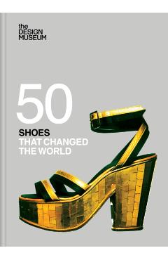 Fifty Shoes That Changed the World -
