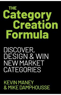 The Category Creation Formula - Kevin Maney