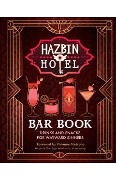 The Hazbin Hotel Bar Book: Drinks and Snacks for Wayward Sinners - Thea Engst