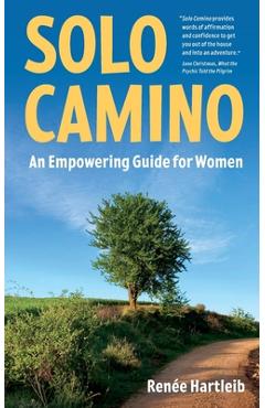 Solo Camino: An Empowering Guide for Women - Renée Hartleib