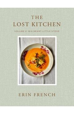 The Lost Kitchen Volume 2: Big Heart Little Stove