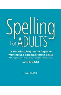 Spelling For Adults: A Practical Program to Improve Writing and Communication Skills: A - Natasha Attard