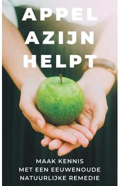 Appelazijn helpt: maak kennis met een eeuwenoude remedie - Nirala Zuurbier