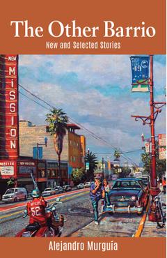 The Other Barrio: New and Selected Stories - Alejandro Murguía