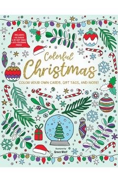 Colorful Christmas: Color Your Own Cards, Gift Tags, and More! - Grace West