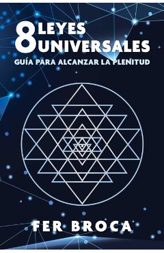 8 Leyes Universales: Guía Para Alcanzar La Plenitud - Fer Broca
