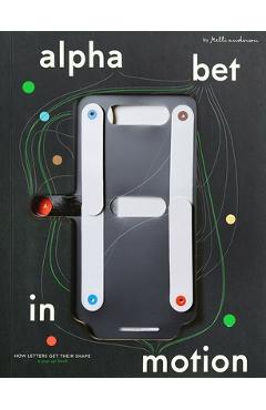 Alphabet in Motion: How Letters Get Their Shape - Kelli Anderson