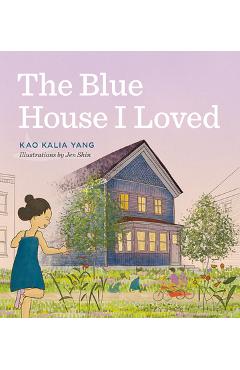 The Blue House I Loved - Kao Kalia Yang