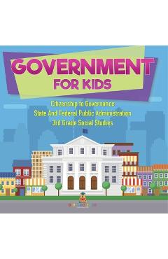 Government for Kids - Citizenship to Governance State And Federal Public Administration 3rd Grade Social Studies -