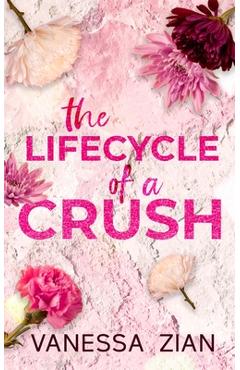 The Lifecycle of a Crush - Vanessa Zian