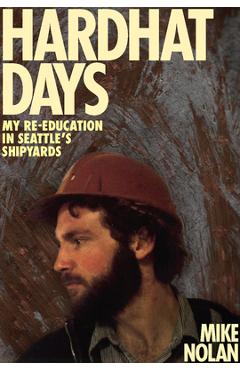 Hardhat Days: My Re-Education in Seattle's Shipyards -