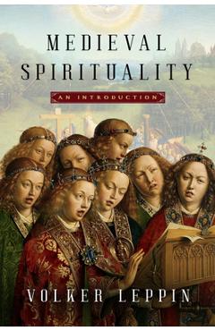 Medieval Spirituality: An Introduction - Volker Leppin