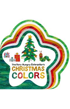 The Very Hungry Caterpillar\'s Christmas Colors - Eric Carle