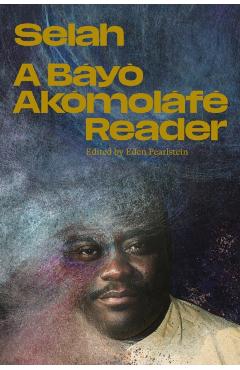 Selah: A Báyò Akómoláfé Reader - Báyò Akómoláfé