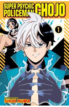 Super Psychic Policeman Chojo, Vol. 1 - Shun Numa