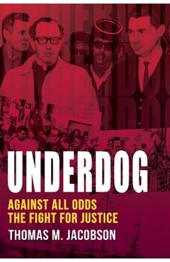 Underdog: Against All Odds, The Fight For Justice - Thomas M. M. Jacobson
