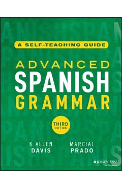 Advanced Spanish Grammar: A Self-Teaching Guide - K. Allen Davis