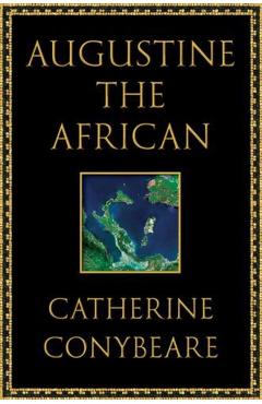 Augustine the African - Catherine Conybeare