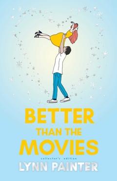 Better Than the Movies (Collector\'s Edition) - Lynn Painter