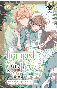 Trapped by His Love: The Duke's Unexpected Bride, Volume 3 -