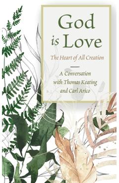God is Love: The Heart of All Creation - Thomas Keating