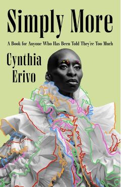 Simply More: A Book for Anyone Who Has Been Told They're Too Much - Cynthia Erivo