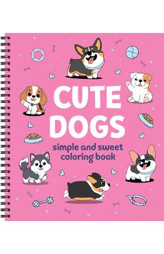 Simple and Sweet Coloring Book: Cute Dogs -