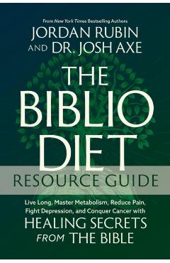The Biblio Diet Study Guide: Live Long, Master Metabolism, Reduce Pain, Fight Depression, and Conquer Cancer with Healing Secrets from the Bible - Jordan Rubin