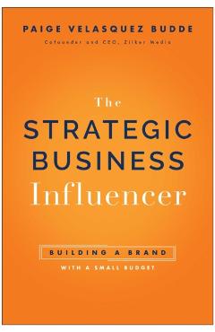 Strategic Business Influencer: Building a Brand with a Small Budget - Paige Velasquez Budde
