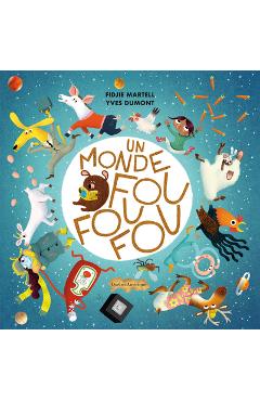 Un Monde Fou Fou Fou - Fidjie Martelle