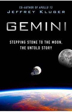 Gemini: Stepping Stone to the Moon, the Untold Story - Jeffrey Kluger