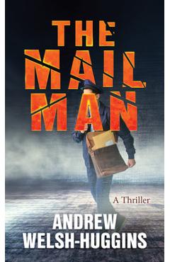 The Mailman: A Thriller - Andrew Welsh-huggins