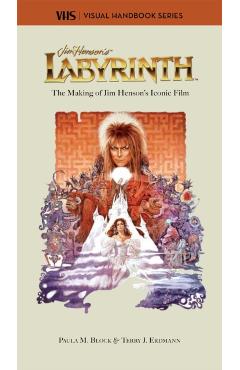 Labyrinth: Vhs: The Making of Jim Henson's Iconic Film - Paula M. Block
