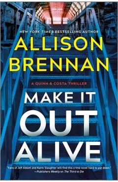 Make It Out Alive: A Quinn & Costa Thriller - Allison Brennan