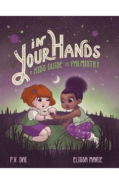 In Your Hands: A Kid's Guide to Palmistry - P. V. Dai