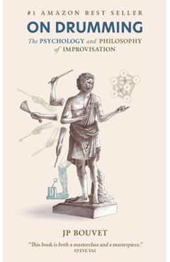 On Drumming: The Psychology and Philosophy of Improvisation - Jp Bouvet
