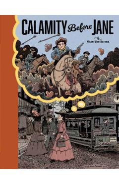 Calamity Before Jane: A Toon Graphic - Noah Van Sciver